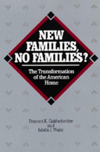 Бумажная книга «New Families, No Families?: The Transformation of the American Home», авторов Фрэнсис К. Голдшейдер, Линда Дж. Уэйт - фото №1