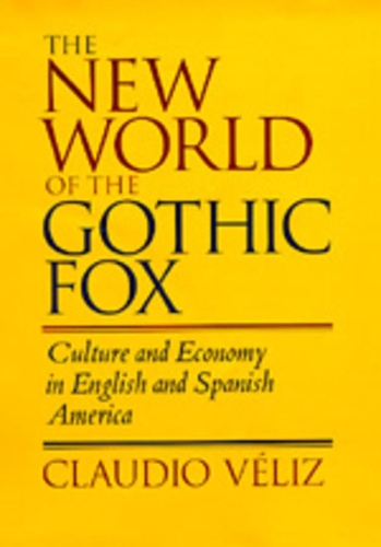 Бумажная книга «The New World of the Gothic Fox: Culture and Economy in English and Spanish America», автор Клаудио Велиз - фото №1