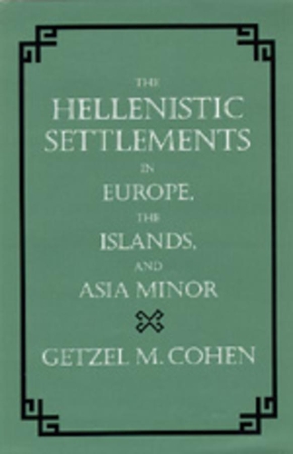 Бумажная книга «The Hellenistic Settlements in Europe, the Islands, and Asia Minor», автор Гетцель М. Коэн - фото №1