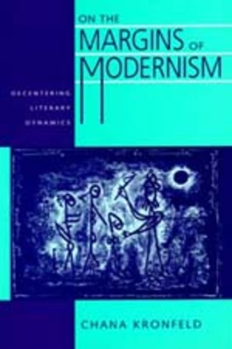 Паперова книга «On the Margins of Modernism: Decentering Literary Dynamics», автор Чана Кронфельд - фото №1