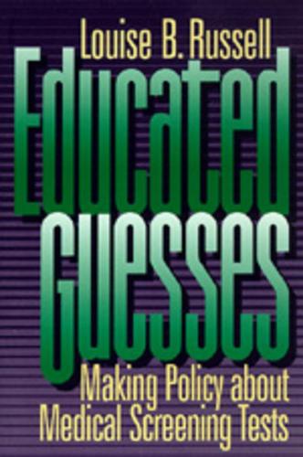 Бумажная книга «Educated Guesses: Making Policy about Medical Screening Tests», автор Луиза Б. Рассел - фото №1
