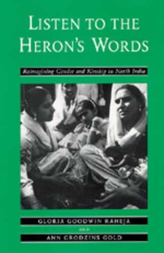Бумажная книга «Listen to the Heron's Words: Reimagining  Gender and Kinship in North India», авторов Энн Гродзинс Голд, Глория Гудвин Рахеджа - фото №1
