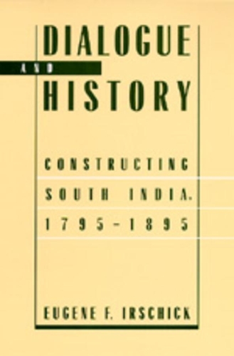 Паперова книга «Dialogue and History: Constructing South India, 1795-1895», автор Юджин Ф. Іршик - фото №1