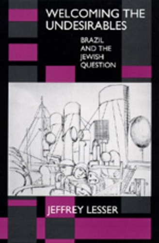 Бумажная книга «Welcoming the Undesirables: Brazil and the Jewish Question», автор Джеффри Лессер - фото №1