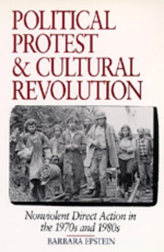 Бумажная книга «Political Protest and Cultural Revolution: Nonviolent Direct Action in the 1970s and 1980s», автор Барбара Эпштейн - фото №1