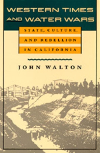 Бумажная книга «Western Times and Water Wars: State, Culture, and Rebellion in California», автор Джон Уолтон - фото №1