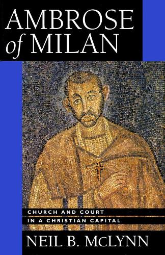 Бумажная книга «Ambrose of Milan: Church and Court in a Christian Capital», автор Нил Б. Маклинн - фото №1