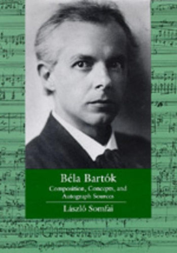 Бумажная книга «Bela Bartok: Composition, Concepts, and Autograph Sources», автор Ласло Сомфаи - фото №1