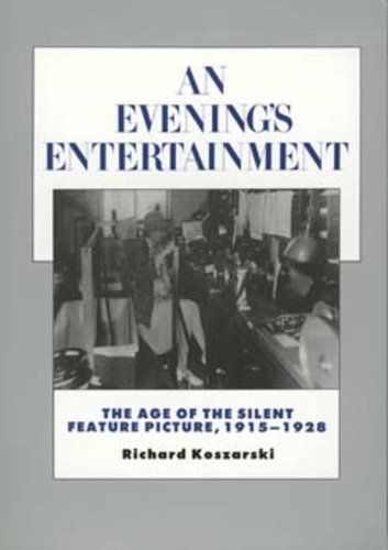 Бумажная книга «An Evening's Entertainment: The Age of the Silent Feature Picture, 1915-1928», автор Ричард Кошарски - фото №1