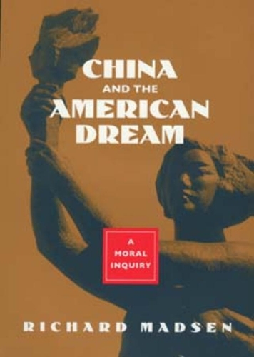 Бумажная книга «China and the American Dream: A Moral Inquiry», автор Ричард Мэдсен - фото №1