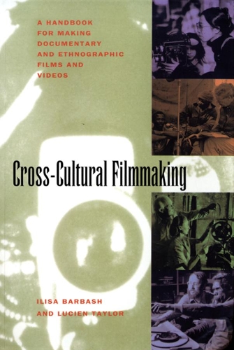 Бумажная книга «Cross-Cultural Filmmaking: A Handbook for Making Documentary and Ethnographic Films and Videos», авторов Илиза Барбаш, Люсьен Тейлор - фото №1