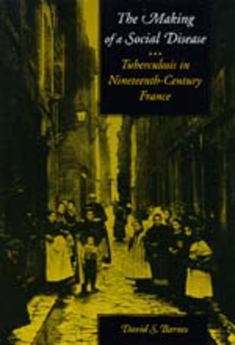 Бумажная книга «The Making of a Social Disease: Tuberculosis in Nineteenth-Century France», автор Дэвид С. Барнс - фото №1