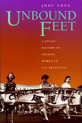 Бумажная книга «Unbound Feet: A Social History of Chinese Women in San Francisco», автор Джуди Юнг - фото №1