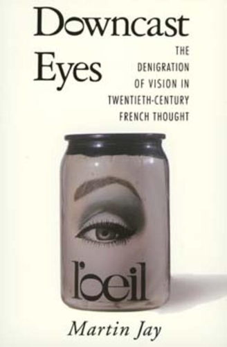 Бумажная книга «Downcast Eyes: The Denigration of Vision in Twentieth-Century French Thought», автор Мартин Джей - фото №1