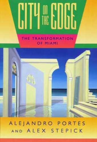 Паперова книга «City on the Edge: The Transformation of Miami», авторів Алехандро Портес, Алекс Степік - фото №1