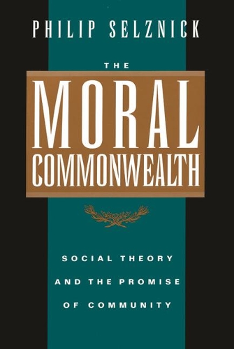 Паперова книга «The Moral Commonwealth: Social Theory and the Promise of Community», автор Філіп Селзнік - фото №1