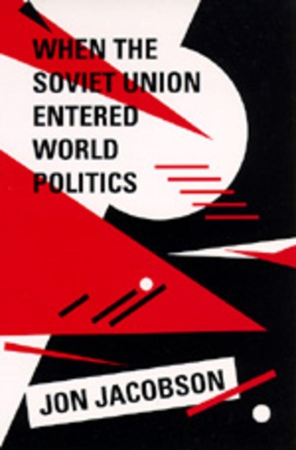 Бумажная книга «When the Soviet Union Entered World Politics», автор Джон Якобсон - фото №1