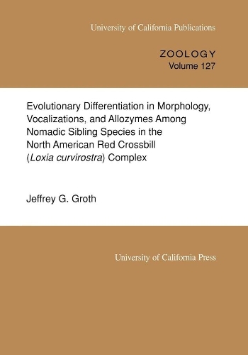 Паперова книга «Evolutionary Differentiation in Morphology, Vocalizations, and Allozymes Among Nomadic Sibling Species in the North American Red Crossbill (Loxia curvirostra) Complex», автор Джеффрі Г. Грот - фото №1