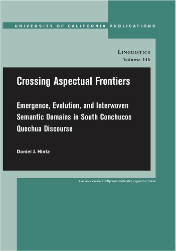Бумажная книга «Crossing Aspectual Frontiers: Emergence, Evolution, and Interwoven Semantic Domains in South Conchucos Quechua Discourse», автор Дэниел Дж. Хинц - фото №1