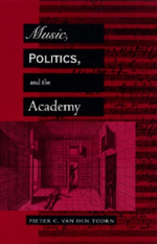 Бумажная книга «Music, Politics, and the Academy», автор Питер К. ван ден Тоорн - фото №1