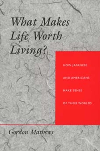 Бумажная книга «What Makes Life Worth Living?: How Japanese and Americans Make Sense of Their Worlds», автор Гордон Мэтьюс - фото №1