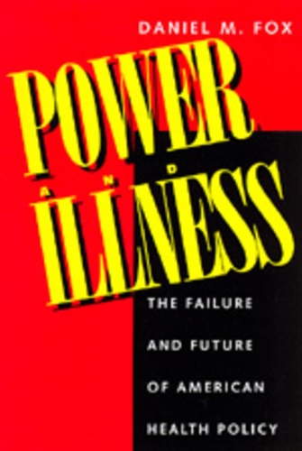 Паперова книга «Power and Illness: The Failure and Future of American Health Policy», автор Деніел М. Фокс - фото №1