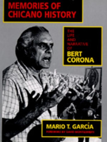 Бумажная книга «Memories of Chicano History: The Life and Narrative of Bert Corona», автор Марио Т. Гарсия - фото №1