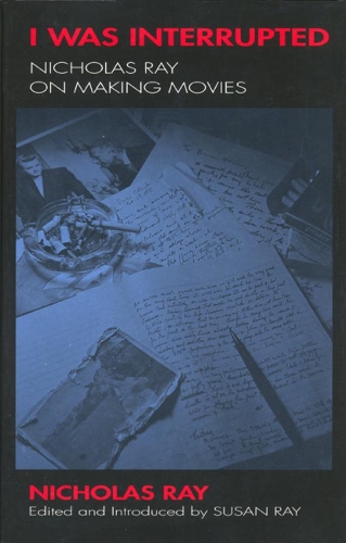 Паперова книга «I Was Interrupted: Nicholas Ray on Making Movies», автор Ніколас Рей - фото №1