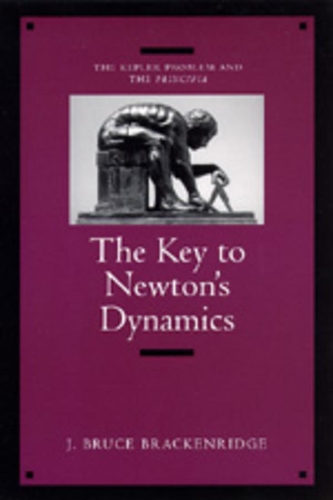 [object Object] «The Key to Newton's Dynamics: The Kepler Problem and the Principia», автор Дж. Брюс Брекенрідж - фото №1