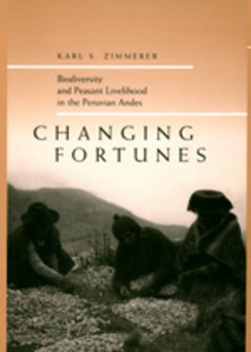 Бумажная книга «Changing Fortunes: Biodiversity and Peasant Livelihood in the Peruvian Andes», автор Карл С. Циммерер - фото №1