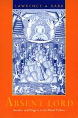 Бумажная книга «Absent Lord: Ascetics and Kings in a Jain Ritual Culture», автор Лоуренс А. Бабб - фото №1