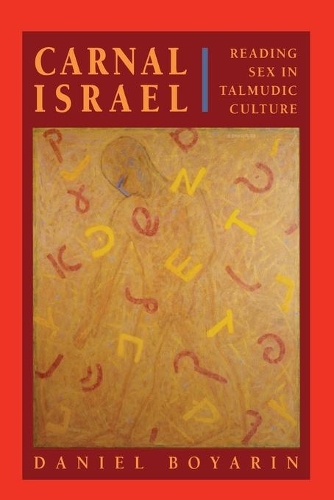 Бумажная книга «Carnal Israel: Reading Sex in Talmudic Culture», автор Дэниел Боярин - фото №1