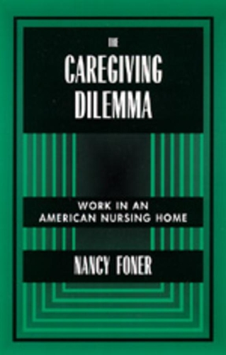 Бумажная книга «The Caregiving Dilemma: Work in an American Nursing Home», автор Нэнси Фонер - фото №1