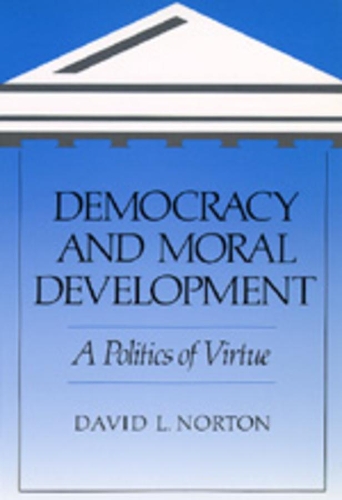 Бумажная книга «Democracy and Moral Development: A Politics of Virtue», автор Дэвид Л. Нортон - фото №1