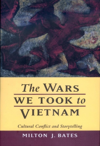 Паперова книга «The Wars We Took to Vietnam: Cultural Conflict and Storytelling», автор Мілтон Дж. Бейтс - фото №1