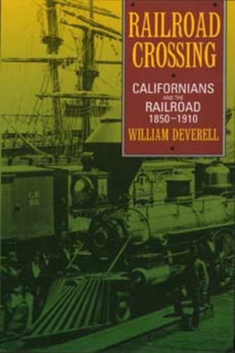 Паперова книга «Railroad Crossing: Californians and the Railroad, 1850-1910», автор Вільям Ф. Деверелл - фото №1