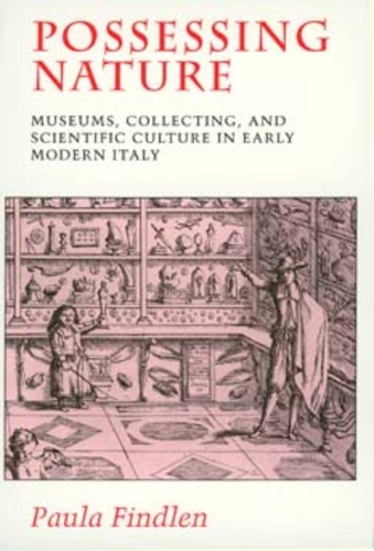 Бумажная книга «Possessing Nature: Museums, Collecting, and Scientific Culture in Early Modern Italy», автор Пола Финдлен - фото №1