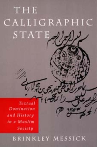 Паперова книга «The Calligraphic State: Textual Domination and History in a Muslim Society», автор Брінклі Мессік - фото №1