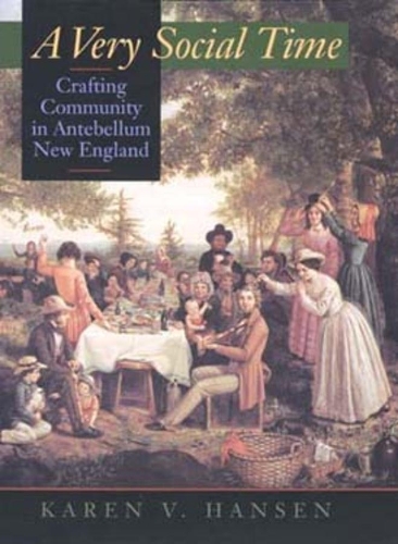 Бумажная книга «A Very Social Time: Crafting Community in Antebellum New England», автор Карен В. Хансен - фото №1
