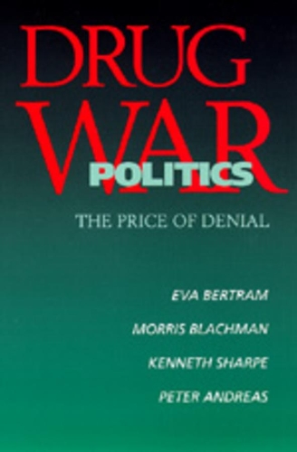 Бумажная книга «Drug War Politics: The Price of Denial», авторов Ева Бертрам, Кеннет Шарп, Моррис Блэкман - фото №1