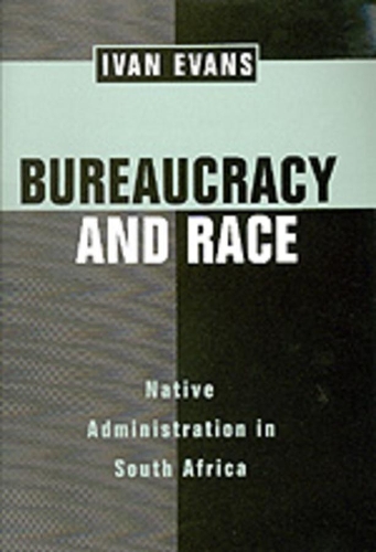 Бумажная книга «Bureaucracy and Race: Native Administration in South Africa», автор Иван Эванс - фото №1