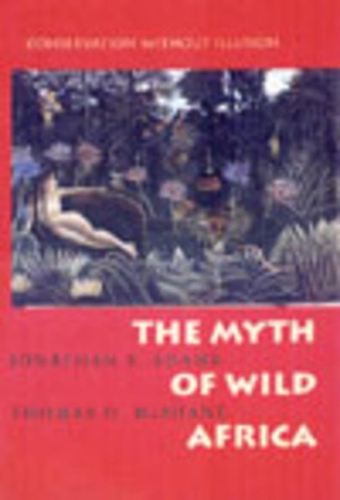 Бумажная книга «The Myth of Wild Africa: Conservation Without Illusion», авторов Джонатан С. Адамс, Томас О. Макшейн - фото №1