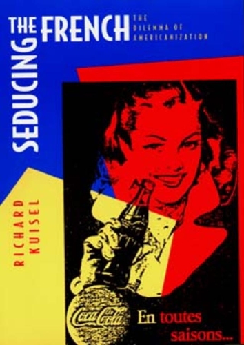 Бумажная книга «Seducing the French: The Dilemma of Americanization», автор Ричард Ф. Кюйзель - фото №1