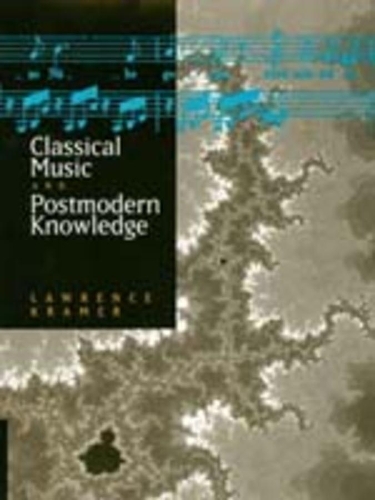 Паперова книга «Classical Music and Postmodern Knowledge», автор Лоуренс Крамер - фото №1