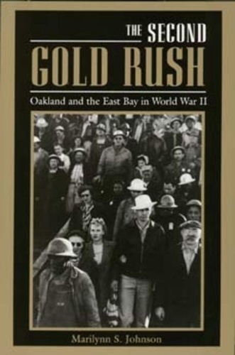 Бумажная книга «The Second Gold Rush: Oakland and the East Bay in World War II», автор Мэрилинн С. Джонсон - фото №1