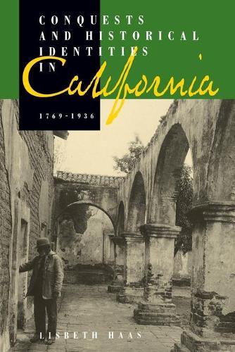 Бумажная книга «Conquests and Historical Identities in California, 1769-1936», автор Лисбет Хаас - фото №1