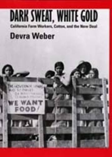 Бумажная книга «Dark Sweat, White Gold: California Farm Workers, Cotton, and the New Deal», автор Девра Вебер - фото №1