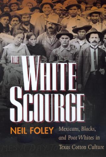 Бумажная книга «The White Scourge: Mexicans, Blacks, and Poor Whites in Texas Cotton Culture», автор Нил Фоули - фото №1