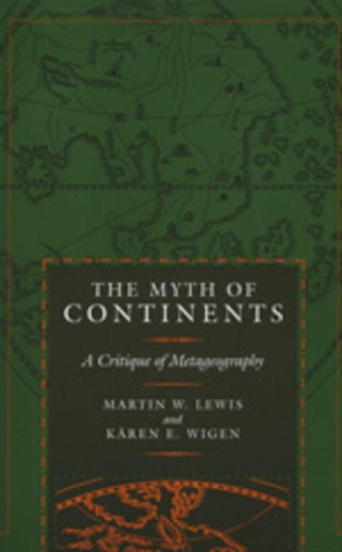 Бумажная книга «The Myth of Continents: A Critique of Metageography», авторов Карен Уиген, Мартин В. Льюис - фото №1