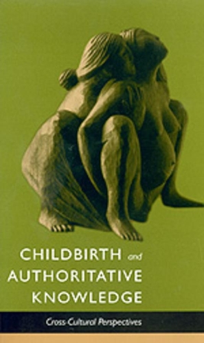 Паперова книга «Childbirth and Authoritative Knowledge: Cross-Cultural Perspectives», авторів Керолін Фішель Сарджент, Роббі Е. Девіс-Флойд - фото №1